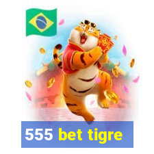 555 bet tigre